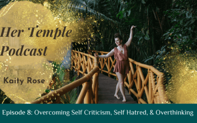 Overcoming Self Criticism, Self Hatred, & Overthinking